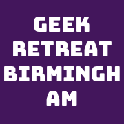 Geek Retreat Birmingham